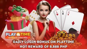 Daily Login Bonus on PLAYTIME – Hot Reward of 8,888 PHP