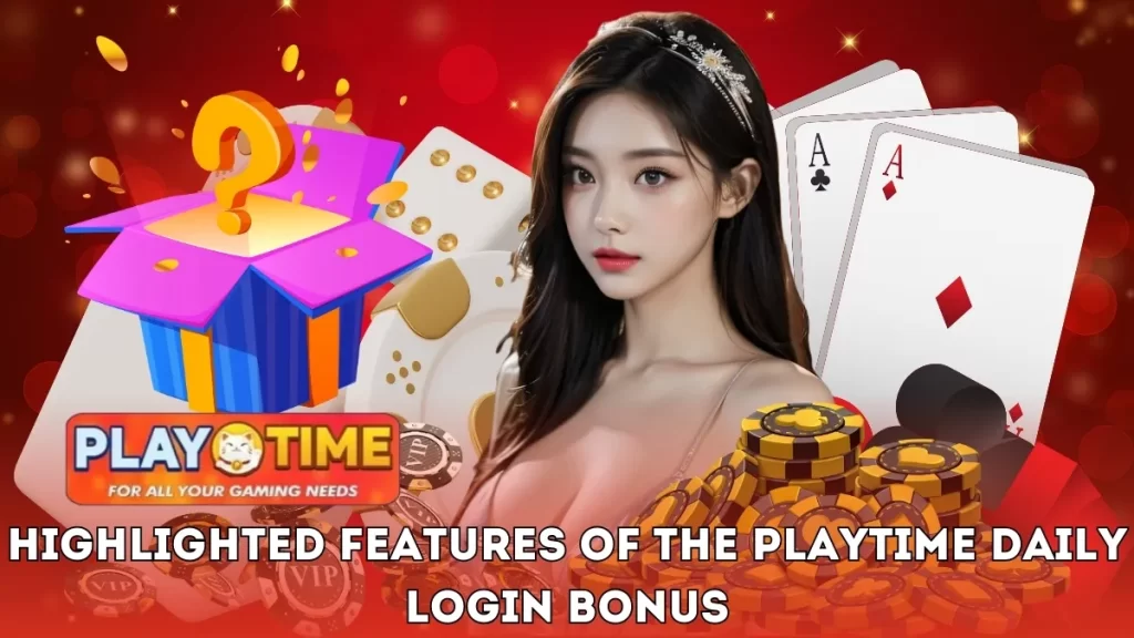 Highlighted Features of the PLAYTIME Daily Login Bonus